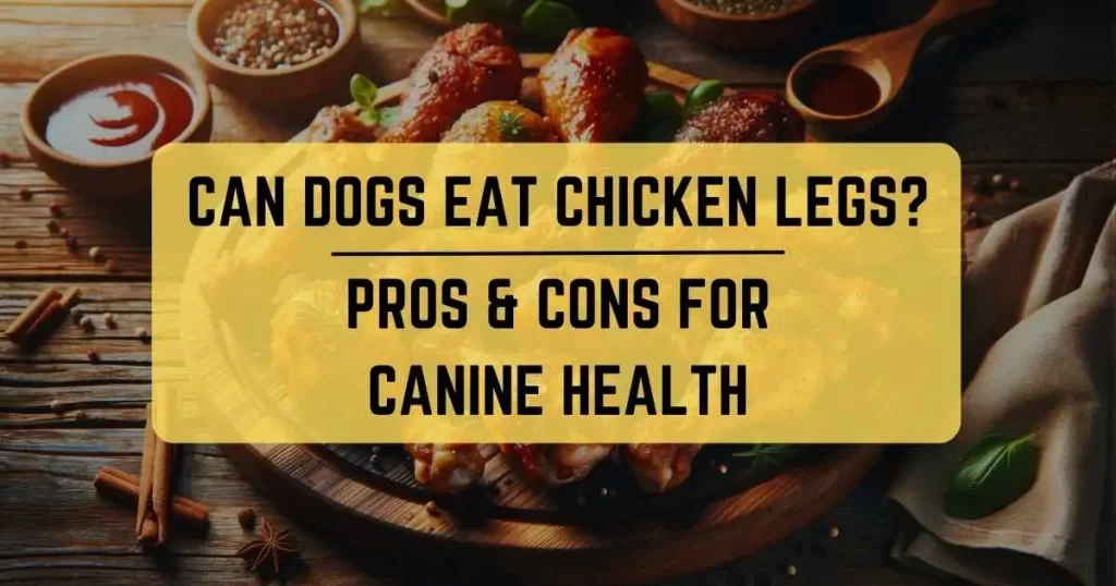 Can Dogs Eat Chicken Legs